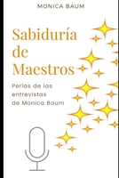 Sabiduría de Maestros: Perlas de las entrevistas de Monica Baum B08C9CPRXF Book Cover