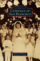 Catholics of San Francisco 0738559482 Book Cover