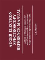 Auger Electron Spectroscopy Reference Manual: A Book of Standard Spectra for Identification and Interpretation of Auger Electron Spectroscopy Data 1475717040 Book Cover