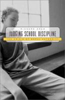 Judging School Discipline: The Crisis of Moral Authority 0674018141 Book Cover