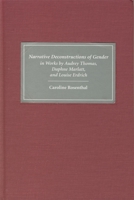 Narrative Deconstructions of Gender in Works by Audrey Thomas, Daphne Marlatt, and Louise Erdrich (European Studies in American Literature and Culture) 1571132678 Book Cover