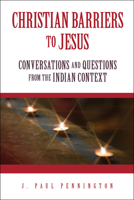 Christian Barriers to Jesus: Conversations and Questions from the Indian Context 0878085459 Book Cover