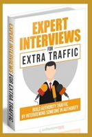 Expert Interviews For Extra Traffic 1691047821 Book Cover