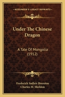 Under The Chinese Dragon: A Tale Of Mongolia 1493792032 Book Cover