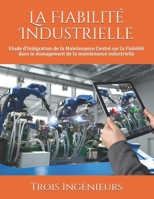 La Fiabilité Industrielle: Etude d’Intégration de la Maintenance Centré sur la Fiabilité dans le management de la maintenance industrielle null Book Cover