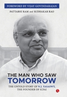 The Man Who Saw Tomorrow: The Untold Story Of N.J. Yasaswy, The Founder Of ICFAI 9370033459 Book Cover