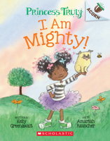 I Am Mighty: An Acorn Book (Princess Truly #6) 1338818821 Book Cover