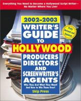 Writer's Guide to Hollywood Producers, Directors, and Screenwriter's Agents, 2002-2003: Who They Are! What They Want! And How to Win Them Over! 0761531874 Book Cover