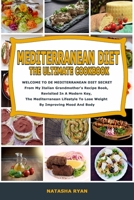 MEDITERRANEAN DIET THE ULTIMATE COOKBOOK 2020 - 2021: WELCOME TO DE MEDITERRANEAN DIET SECRET From My Italian Grandmother's Recipe Book, Revisited ... To Lose Weight By Improving Mood And Body B08FTLJZD8 Book Cover