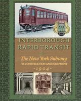 Interborough rapid transit; the New York subway, its construction and equipment B007RCHL1K Book Cover