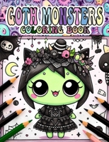 Goth Monsters Coloring Book: Cute Horror Spooky Gothic Coloring Pages for Adults B0CLHB6GSJ Book Cover