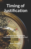 Timing of Justification: An exegetical and charitable overview on the transient act of God B0BHKLZBXQ Book Cover