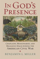 In God's Presence: Chaplains, Missionaries, and Religious Space during the American Civil War (Modern War Studies) 0700627669 Book Cover