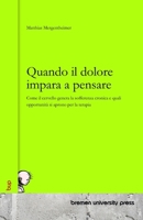 Quando il dolore impara a pensare: Come il cervello genera la sofferenza cronica e quali opportunità si aprono per la terapia 3691730248 Book Cover