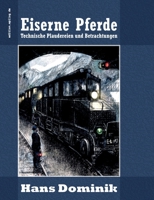 Eiserne Pferde: Technische Plaudereien und Betrachtungen (German Edition) 3753476862 Book Cover