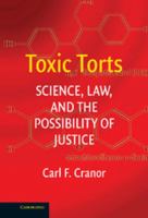 Toxic Torts: Science, Law and the Possibility of Justice