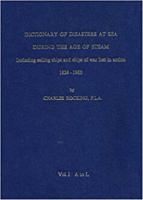 Dictionary of disasters at sea during the age of steam,: Including sailing ships and ships of war lost in action, 1824-1962 0900528036 Book Cover