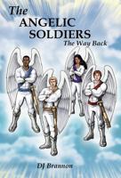 The Angelic Soldiers: The Way Back 1449759726 Book Cover