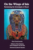 On the Wings of Isis: Reclaiming the Sovereignty of Auset 8293725095 Book Cover