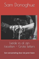 Liefde in al zijn facetten - Grote letters: Een verzameling door de jaren heen B084DGPSY7 Book Cover