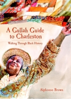 A Gullah Guide to Charleston: Walking Through Black History 1596293926 Book Cover