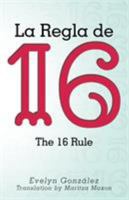 La Regla de 16: The 16 Rule 148083498X Book Cover