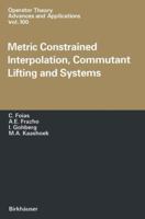 Metric Constrained Interpolation, Commutant Lifting and Systems 3034897758 Book Cover