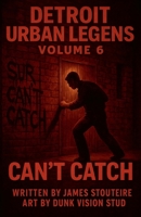 Detroit Urban Legends Can't Catch volume 6 B0GKCJD19R Book Cover