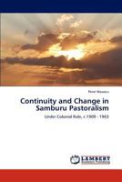 Continuity and Change in Samburu Pastoralism: Under Colonial Rule, c.1909 - 1963 3847319132 Book Cover