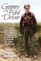 Gooney Bird Driver: The stories of WW2 C-47 pilot Joe D. Maguire and the combat missions that led to his honors and awards decades later 1943492689 Book Cover