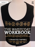 The Waistcoat Workbook: Historical, Modern and Genre Drafting of Waistcoats for Men and Women 1837 – Present Day 1032159618 Book Cover