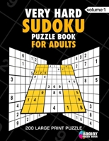 Very Hard Sudoku Puzzle Book For Adults: 200 Large Print Puzzles with Answer Designed to Improve Brain Activity & Promote Logical Mind 1688768793 Book Cover