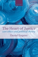 The Heart of Justice: A Political Theory of Caring 0199214352 Book Cover