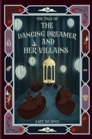 The Dancing Dreamer and Her Villains 1068382252 Book Cover