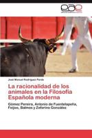 La Racionalidad de Los Animales En La Filosofia Espanola Moderna 3659040142 Book Cover
