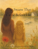 The Swans That Came Before Her: A Story of Love Across Generations B0G6WSN3BW Book Cover