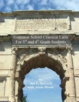 Grammar School Classical Latin: For 3rd and 4th Grade Students 1515343669 Book Cover