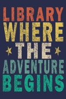 Library Where The Adventure Begins: Funny Vintage Librarian Reading Journal Gift 1705882609 Book Cover