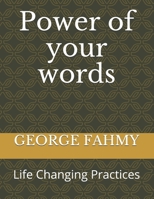 Power of your words: Life Changing Practices B091F18MHK Book Cover
