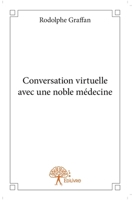 Conversation virtuelle avec une noble médecine (French Edition) 2332932097 Book Cover