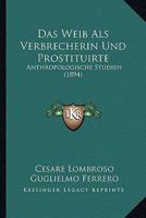 Das Weib Als Verbrecherin Und Prostituirte (1894) 1167722353 Book Cover