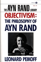 Objectivism: The Philosophy of Ayn Rand (The Ayn Rand Library, Volume 6) 0452011019 Book Cover