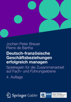 Deutsch-Franzosische Geschaftsbeziehungen Erfolgreich Managen: Spielregeln Fur Die Zusammenarbeit Auf Fach- Und Fuhrungsebene 3834930040 Book Cover