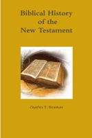 Biblical History of the New Testament 0578133083 Book Cover