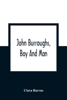 John Burroughs, boy and man 9354362680 Book Cover