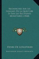 Recherches Sur Les Insignes De La Questure Et Sur Les Récipients Monétaires... 1141355973 Book Cover