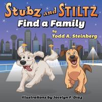 Stubz and Stiltz Find a Family 1542559154 Book Cover