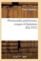 Promenades Parisiennes, Croquis Et Fantaisies 201193317X Book Cover