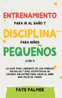 Entrenamiento para ir al baño y disciplina para niños pequeños (2 en 1): La guía para Liberarte de los Pañales Sucios en 7 días. Estrategias de ... al Niño más Felíz de todos B08XS9ZLJD Book Cover