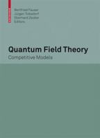 Quantum Field Theory: Competitive Models 3764387351 Book Cover